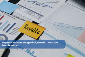 Laporan Berkala: Pengertian, Benefit, Dan Cara Membuatnya | Arvis