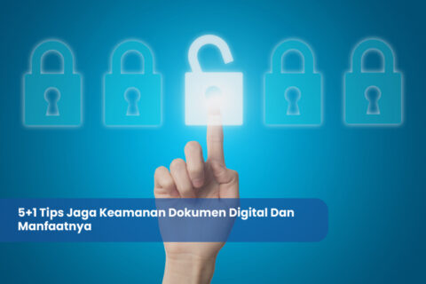 5+1 Tips Jaga Keamanan Dokumen Digital Dan Manfaatnya | Arvis