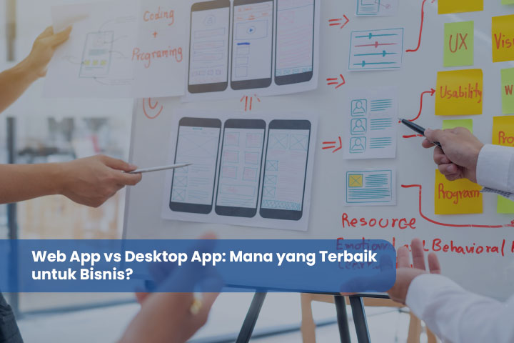 Web App vs Desktop App: Mana yang Terbaik untuk Bisnis?