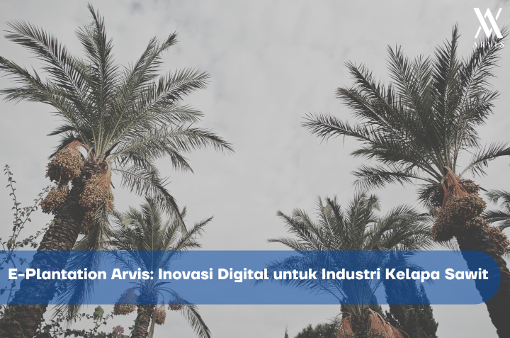 Inovasi Digital E-Plantation Arvis